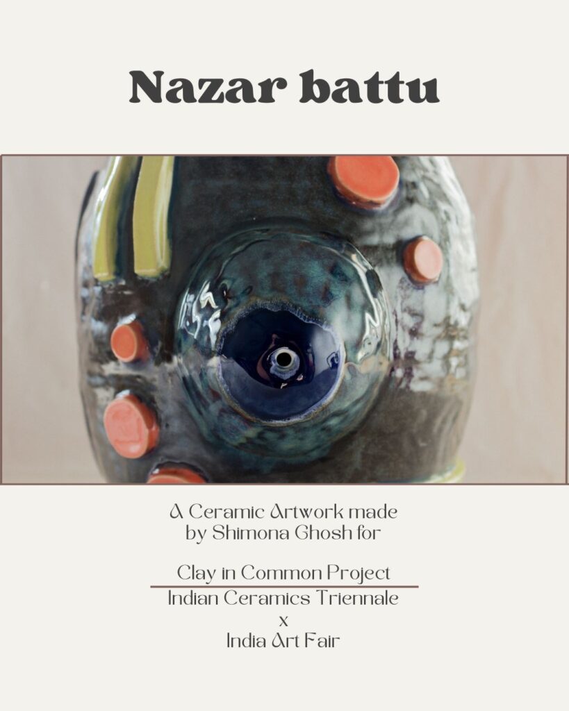 "Nazar battu" A Ceramic Artwork made by Shimona Ghosh for Clay in Common Project - Indian Ceramics Triennale x India Art Fair