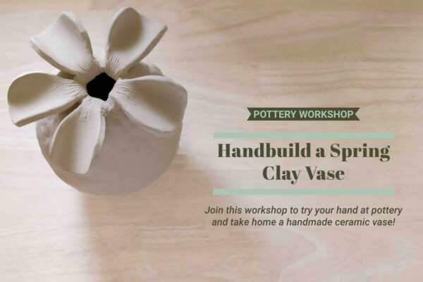 Handbuild a Clay Vase | Spring Pottery Workshop